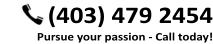 (403) 479 2454 Pursue your passion - Call today!