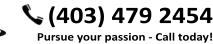 (403) 479 2454 Pursue your passion - Call today!