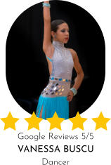Google Reviews 5/5 VANESSA BUSCU Dancer