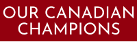 OUR CANADIAN CHAMPIONS
